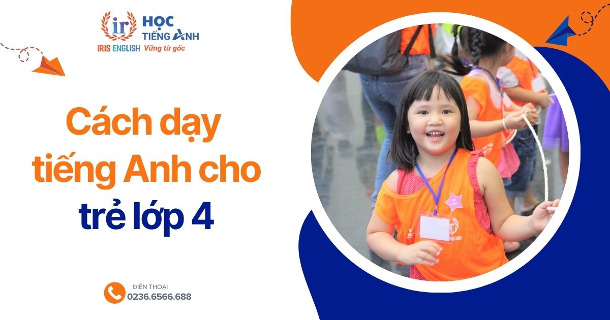 Chương trình tiếng anh cho trẻ em lớp 4: Top 5 phương pháp học dễ dàng