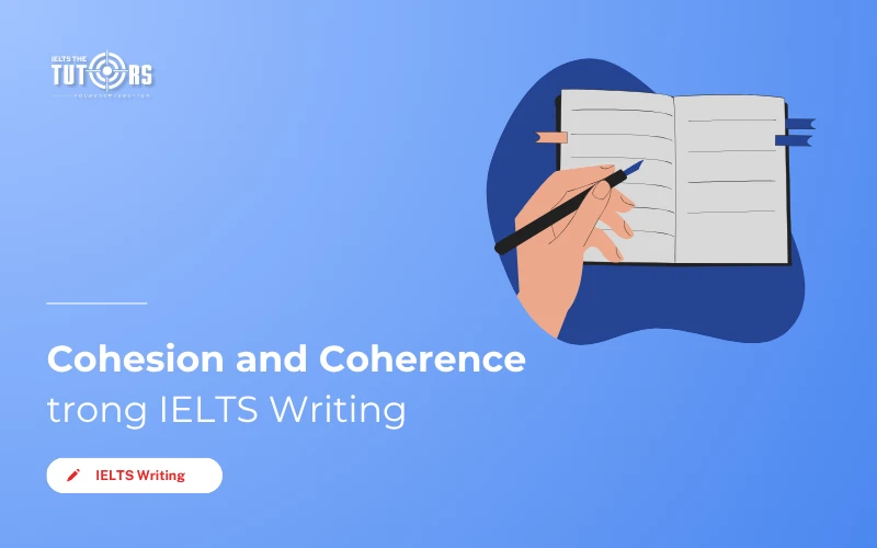 Coherence and Cohesion là gì? Bí quyết đảm bảo trong Writing
