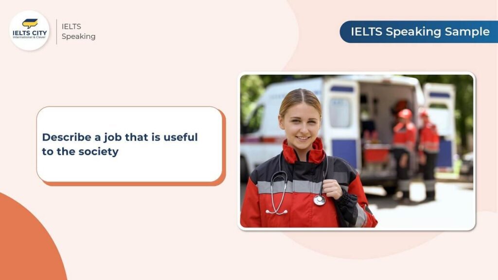 IELTS Speaking Useful jobs in society – Part 2 & 3 Sample