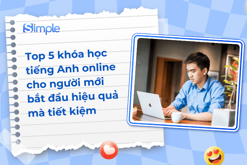 Tìm khóa học tiếng anh online tốt nhất hiện nay (Bí quyết cho người mới)