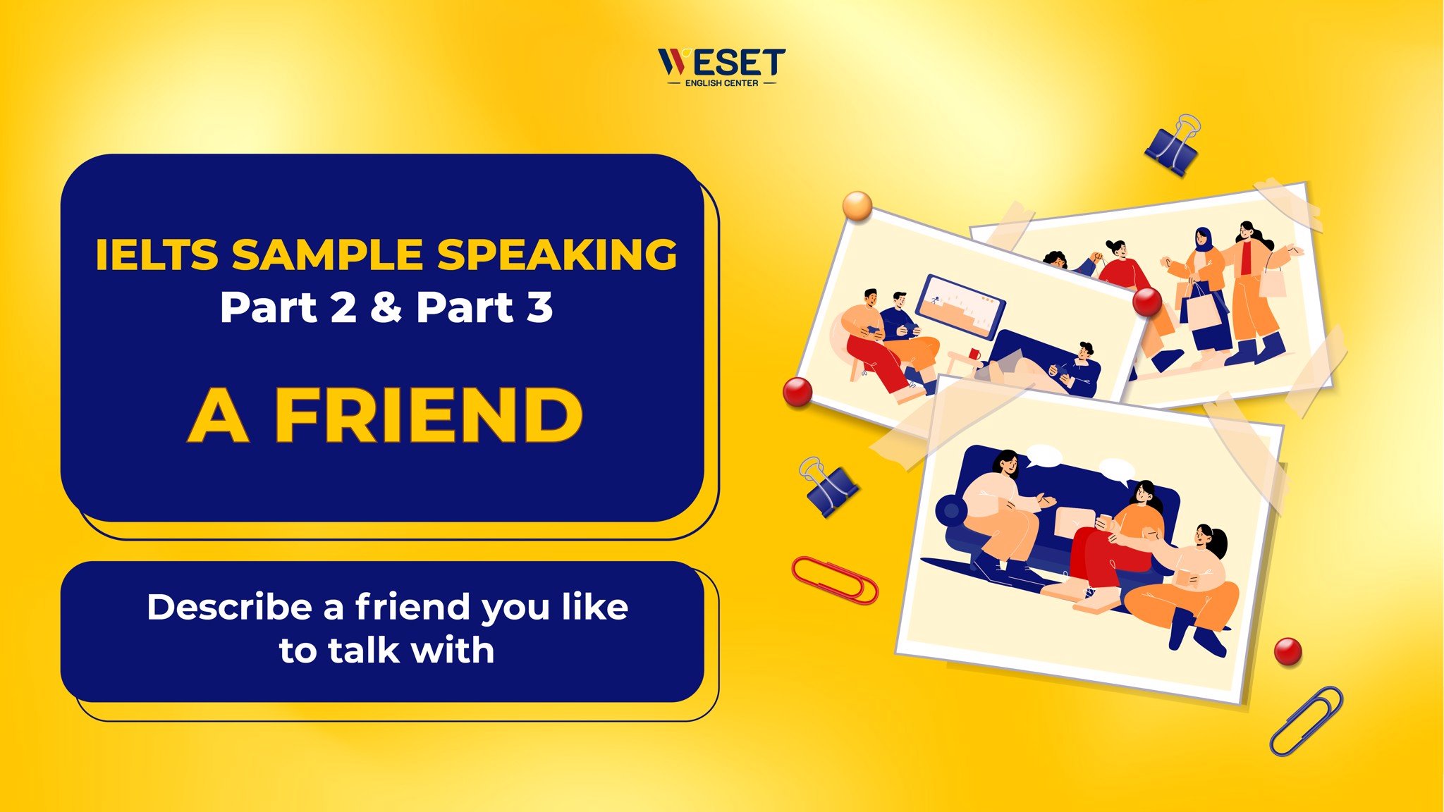 IELTS Speaking Friends - Part 1, 2 & 3 | Bài mẫu