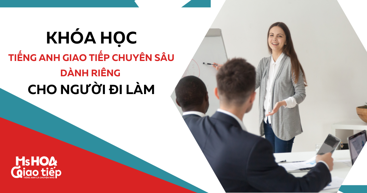 Khóa học tiếng anh giao tiếp cho người đi làm ở đâu tốt? Kinh nghiệm thực tế!