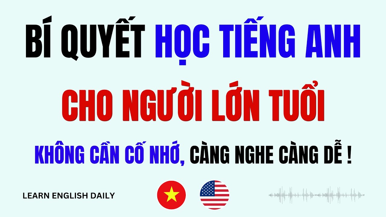 Bí kíp học tiếng Anh cho người lớn (Phương pháp dạy tiếng Anh cho người lớn dễ hiểu)