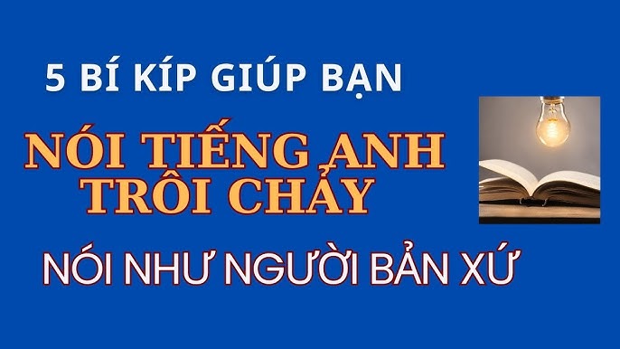 Cách học sách luyện nói tiếng Anh như người bản xứ: Để nói trôi chảy tự nhiên nhất.