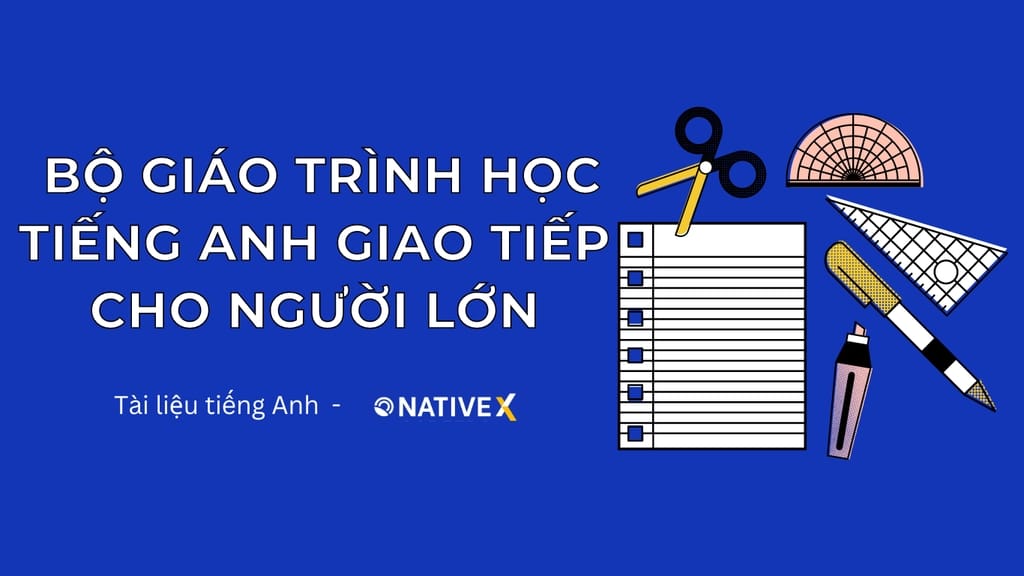 Chương trình dạy tiếng Anh giao tiếp cho người lớn: Khám phá ngay để tự tin giao tiếp.