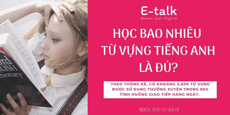 Học từ vựng tiếng Anh hiệu quả: Nên học bao nhiêu từ mỗi ngày là đủ?
