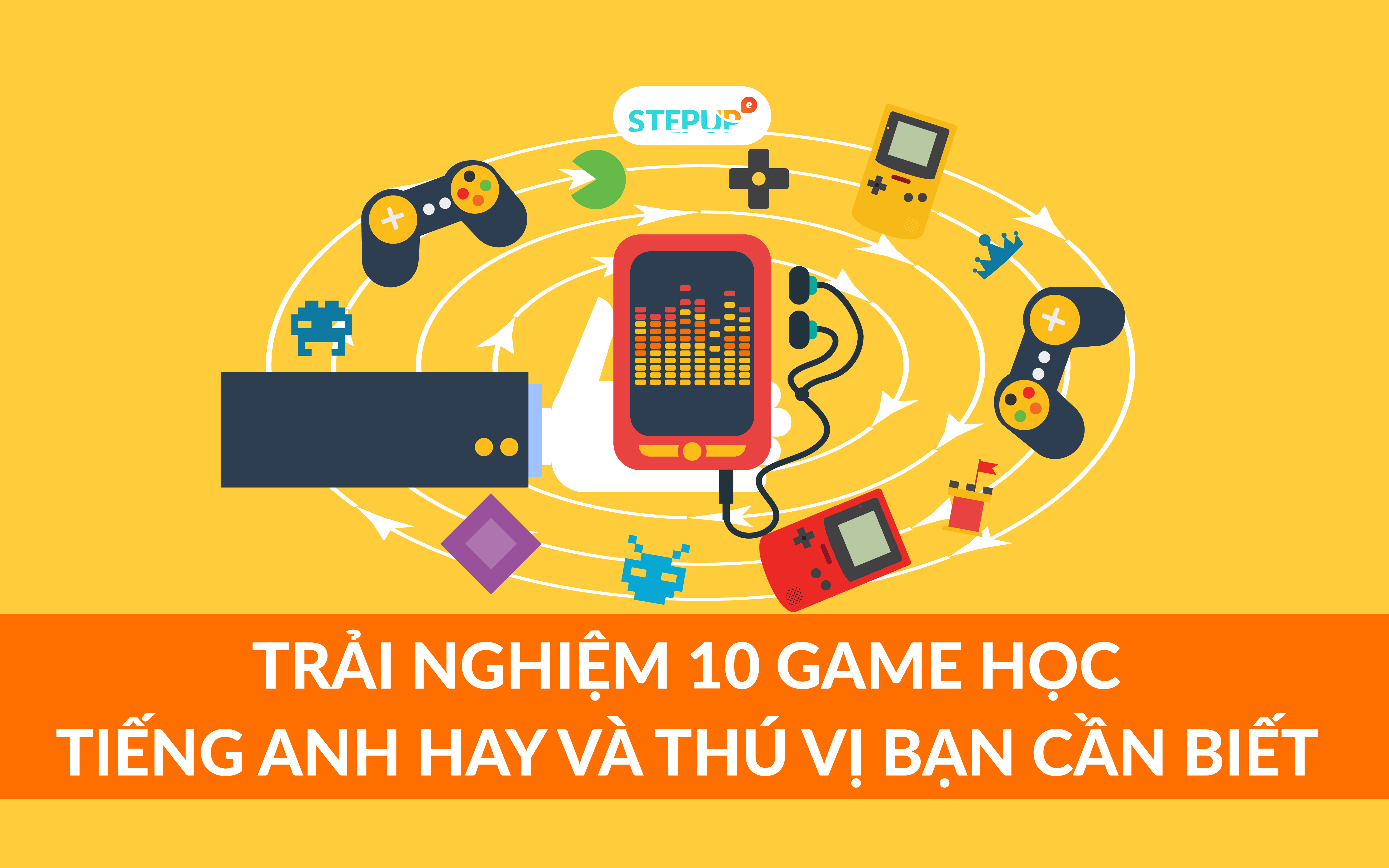 Game học tiếng Anh cho người lớn: bí kíp giỏi tiếng Anh nhanh