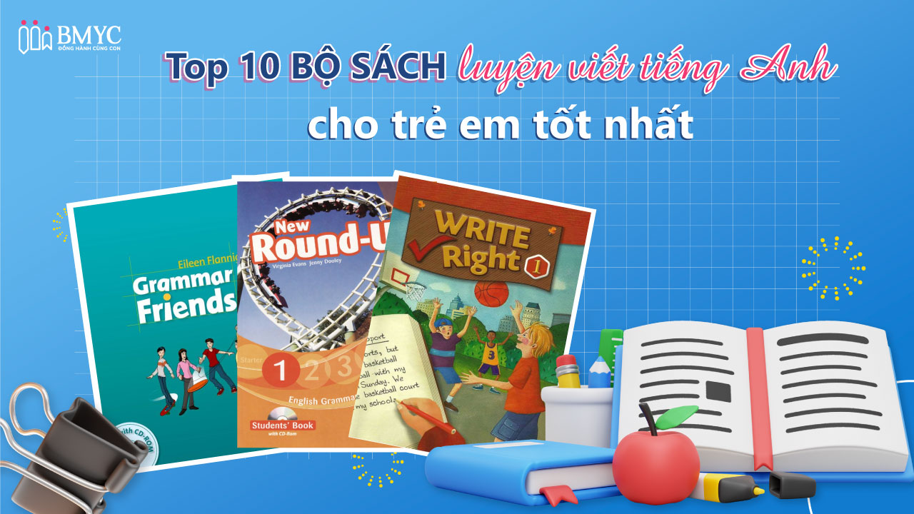 Bố mẹ cần biết: Kinh nghiệm chọn sách luyện viết tiếng anh cho trẻ em từ chuyên gia