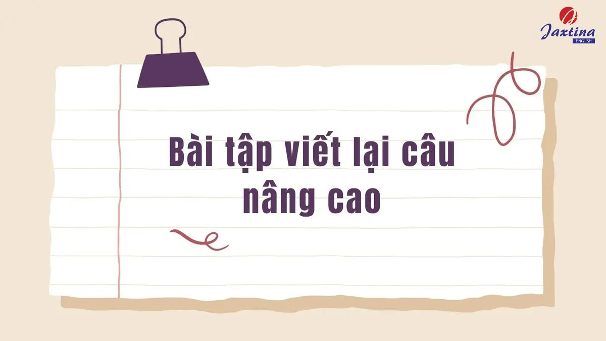 Thực hành ngay bài tập viết câu từ tiếng Việt sang tiếng Anh: Nâng cao trình độ tiếng Anh của bạn.