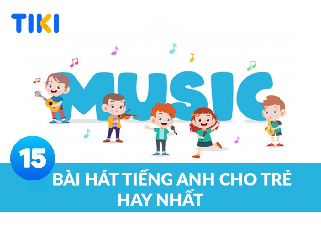 Những bài hát tiếng anh trẻ em hay nhất nào? Top 10 gợi ý cho bé học vui