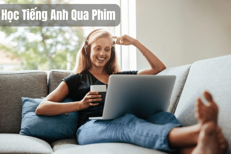Phim người lớn tiếng Anh: Cách xem phim vừa giải trí vừa học tiếng Anh.