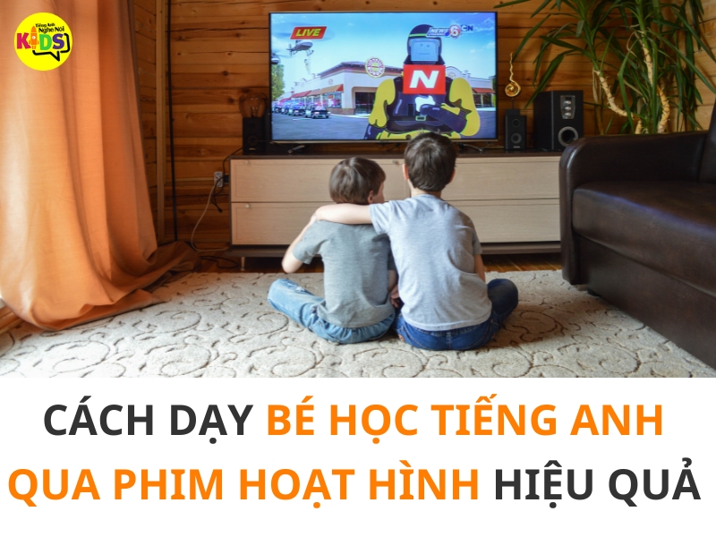 Làm sao để bé học giỏi tiếng Anh qua phim hoạt hình học tiếng Anh cho trẻ em?