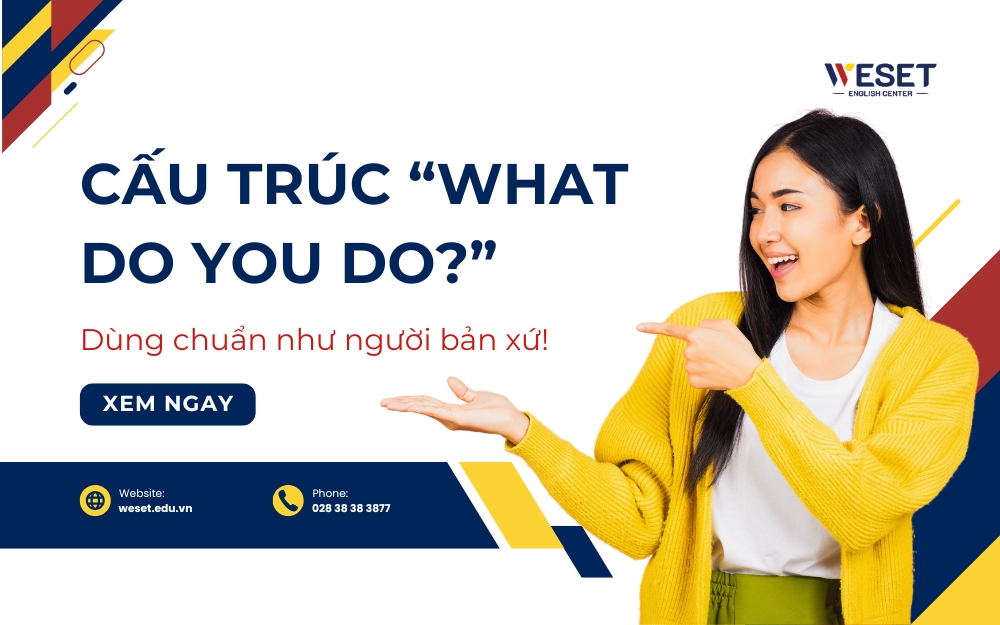 Cấu trúc “What do you do?”: Dùng chuẩn như người bản xứ