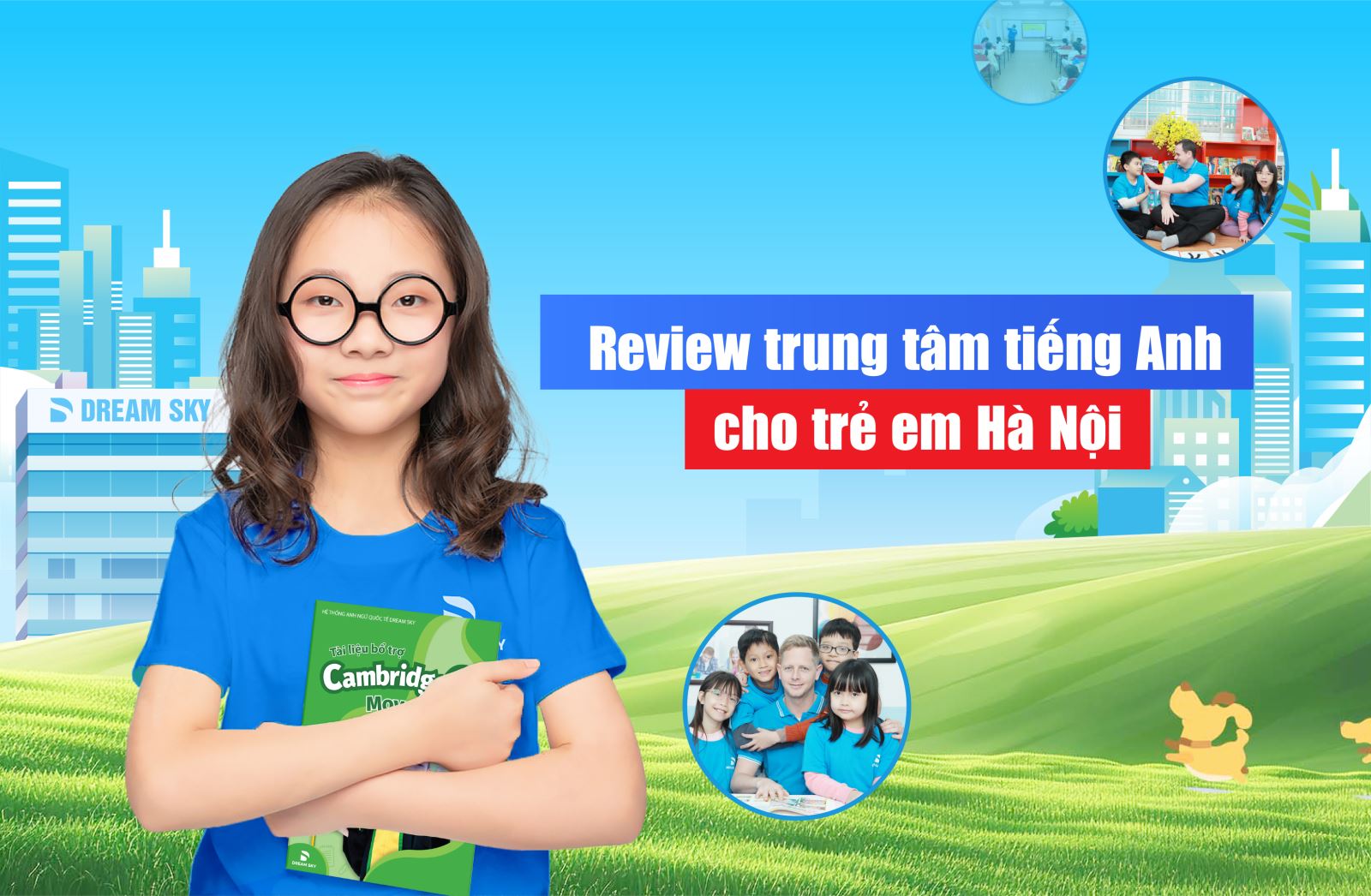 Chọn trung tâm tiếng Anh Hà Nội cho con chất lượng nhất nhờ review?