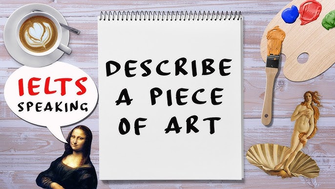 IELTS Speaking: Describe a piece of art you like