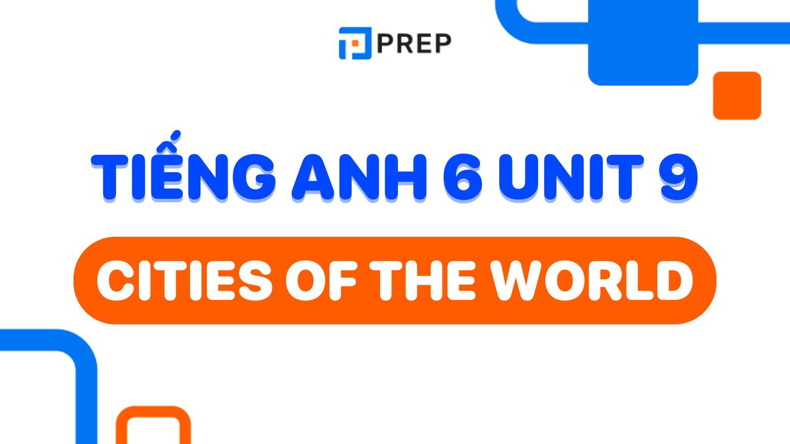 Hướng dẫn tiếng Anh lớp 6 Unit 9 dễ hiểu, xem xong là nắm chắc kiến thức.