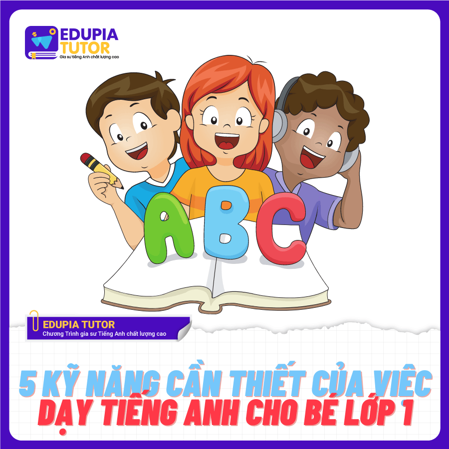Tiếng Anh lớp 1 cho bé học thế nào? Bật mí 5 cách dễ dàng hiệu quả