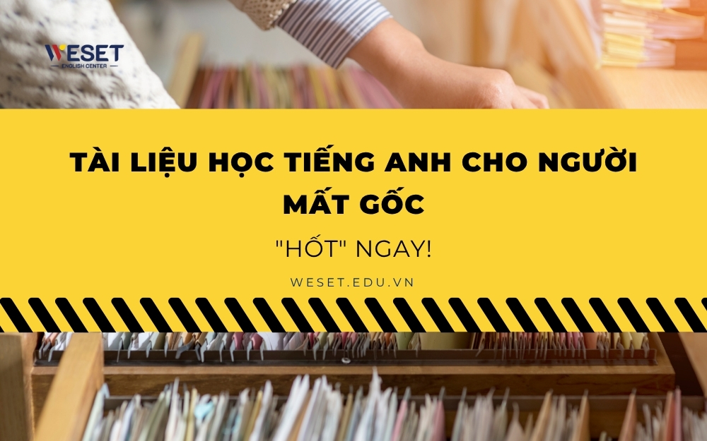 Tài liệu học tiếng Anh cho người mất gốc "hốt" ngay!
