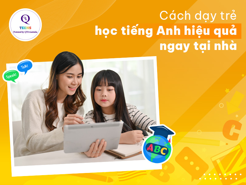 Cách dạy tiếng anh giao tiếp cho trẻ em tiến bộ nhanh? Cha mẹ nào cũng làm được.