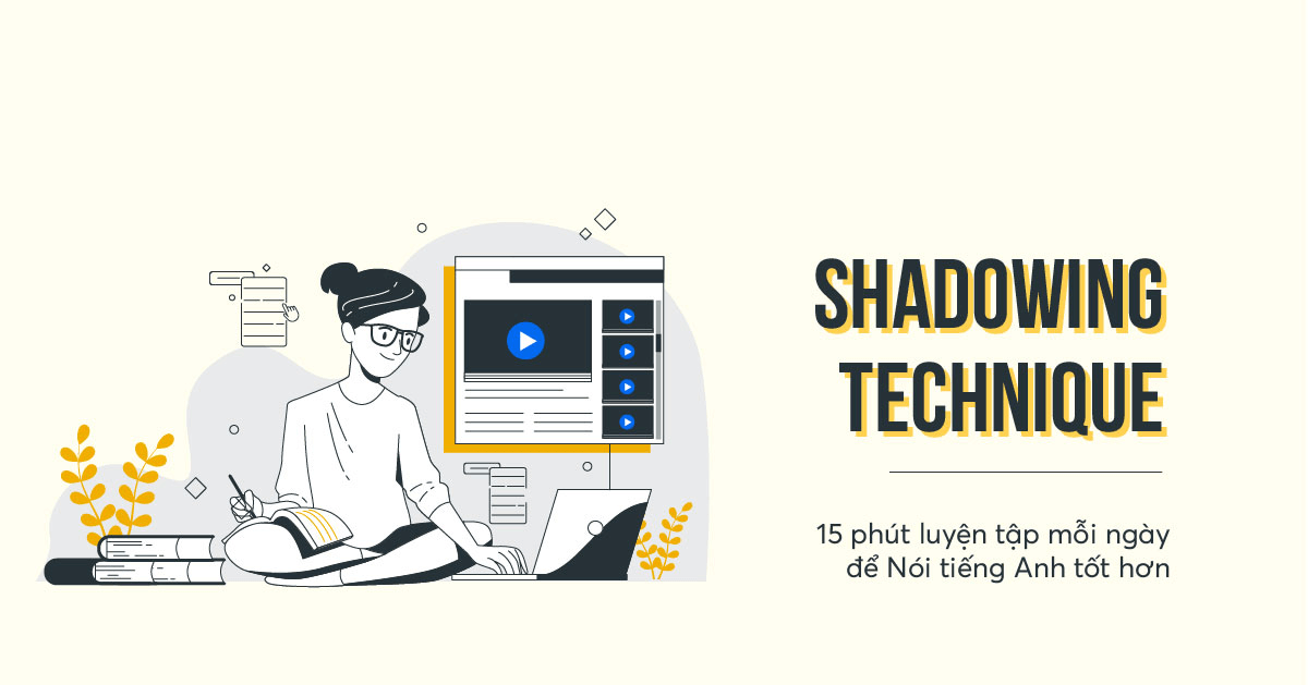 "Lên trình" tiếng Anh cùng phương pháp Shadowing