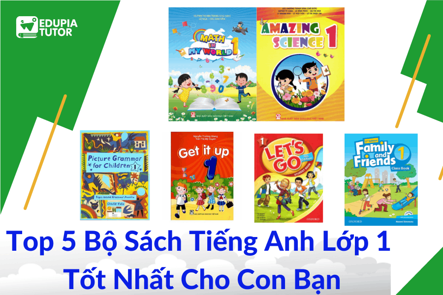 Sách tiếng Anh cho trẻ em lớp 1 loại nào tốt nhận ngay tư vấn từ giáo viên