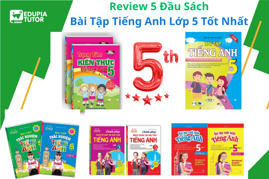 Bài tập tiếng anh lớp 5 nào phù hợp cho bé nhà bạn? (Chọn đúng sách ôn thi)