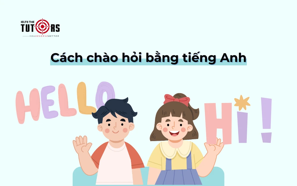 Bí kíp dạy bé chào hỏi tiếng Anh: Giúp trẻ tự tin giao tiếp hiệu quả.