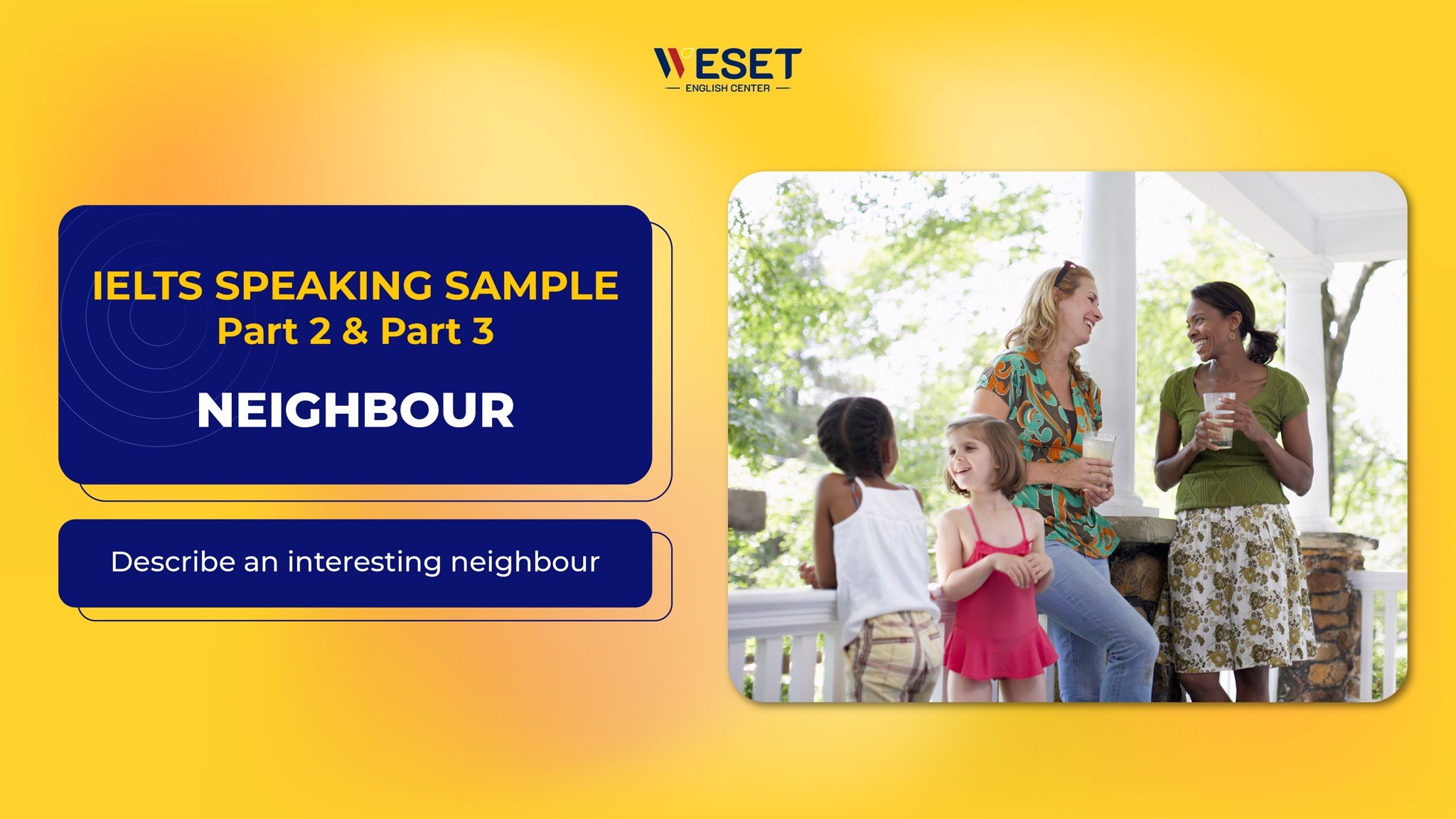 IELTS Speaking Neighbour - Part 1, 2 & 3 | Bài mẫu