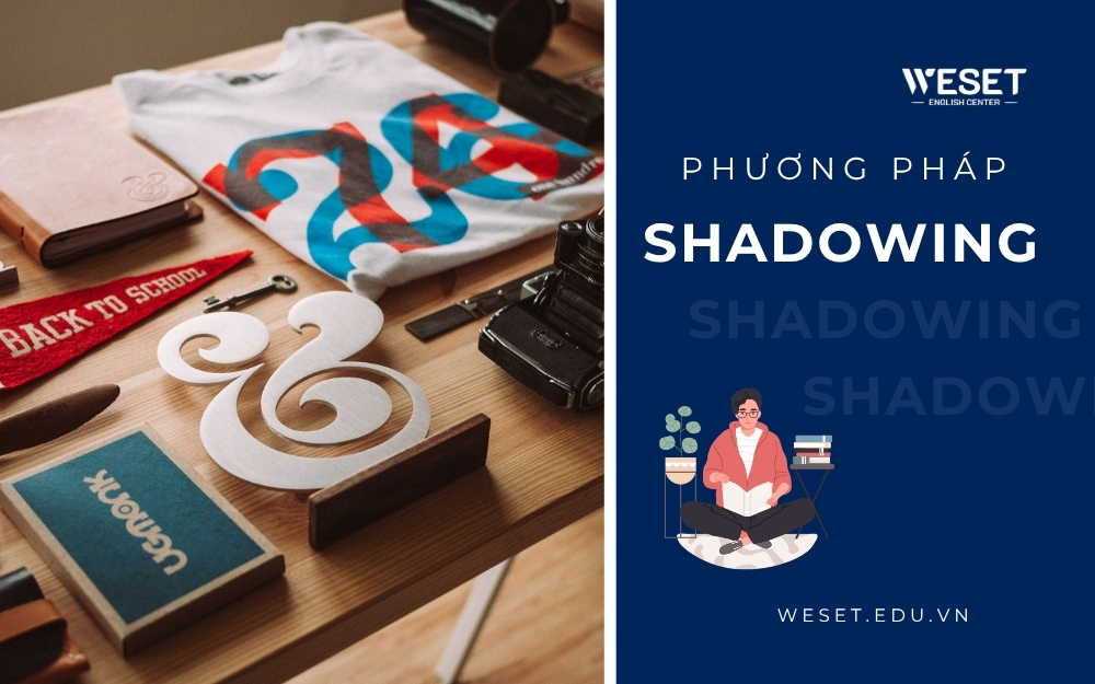 "Lên trình" tiếng Anh cùng phương pháp Shadowing
