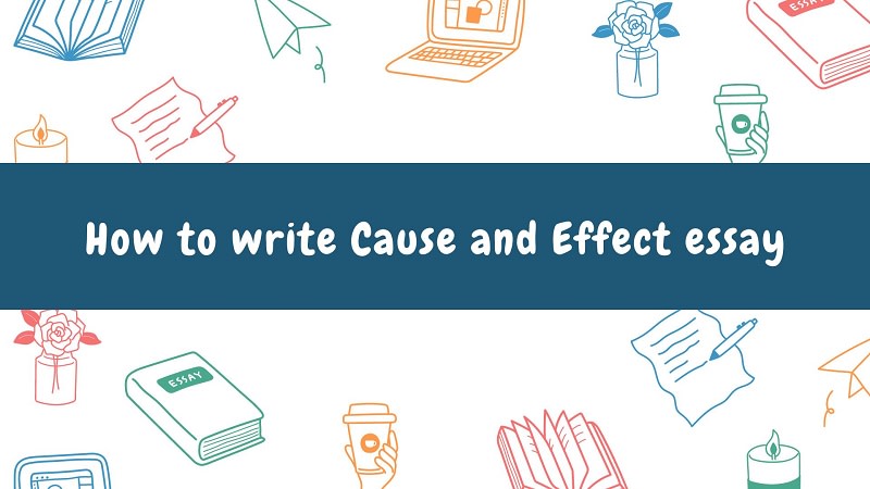Cause and Effect essay: Cách viết, Từ vựng & Bài mẫu