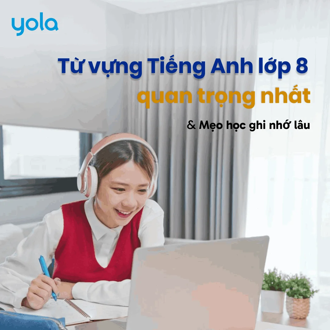 Cách học tiếng anh lớp 8 unit 9 (Mẹo hay từ giáo viên giỏi chia sẻ dễ áp dụng)