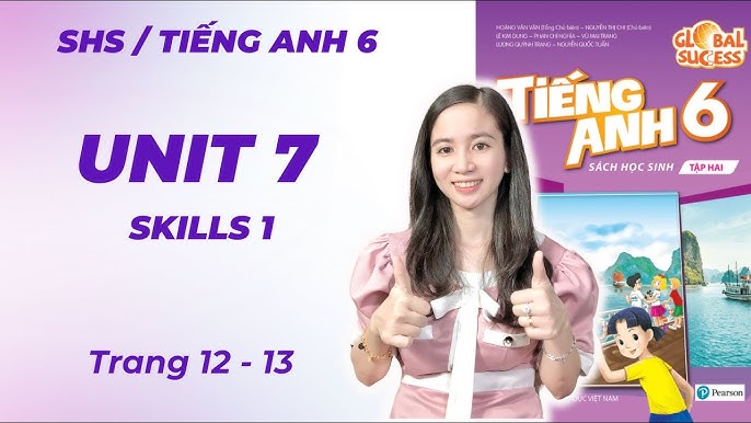 Cách học tiếng anh lớp 6 unit 7 skills 1 hiệu quả (Đạt điểm cao không khó)