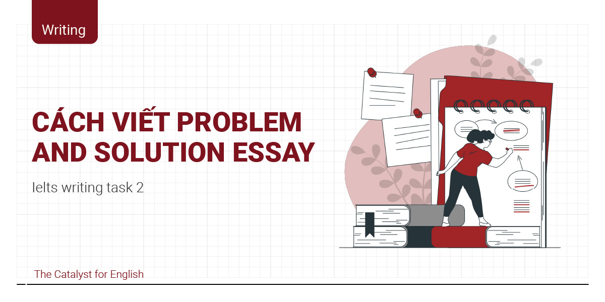 Problem and Solution essay: Cách viết & Bài mẫu