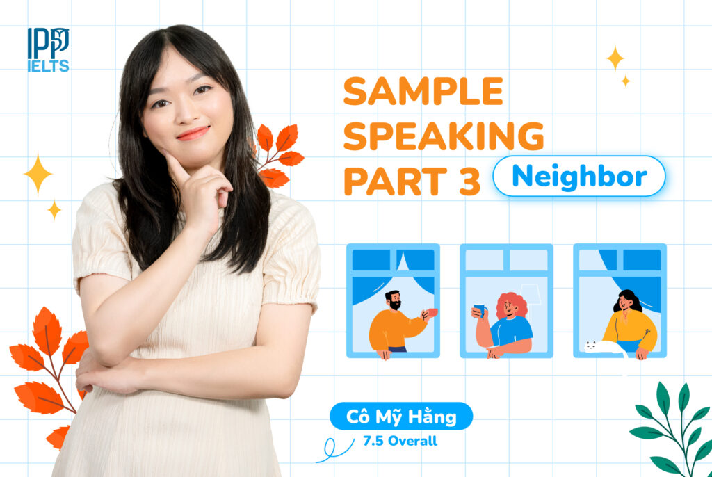 IELTS Speaking Neighbour - Part 1, 2 & 3 | Bài mẫu