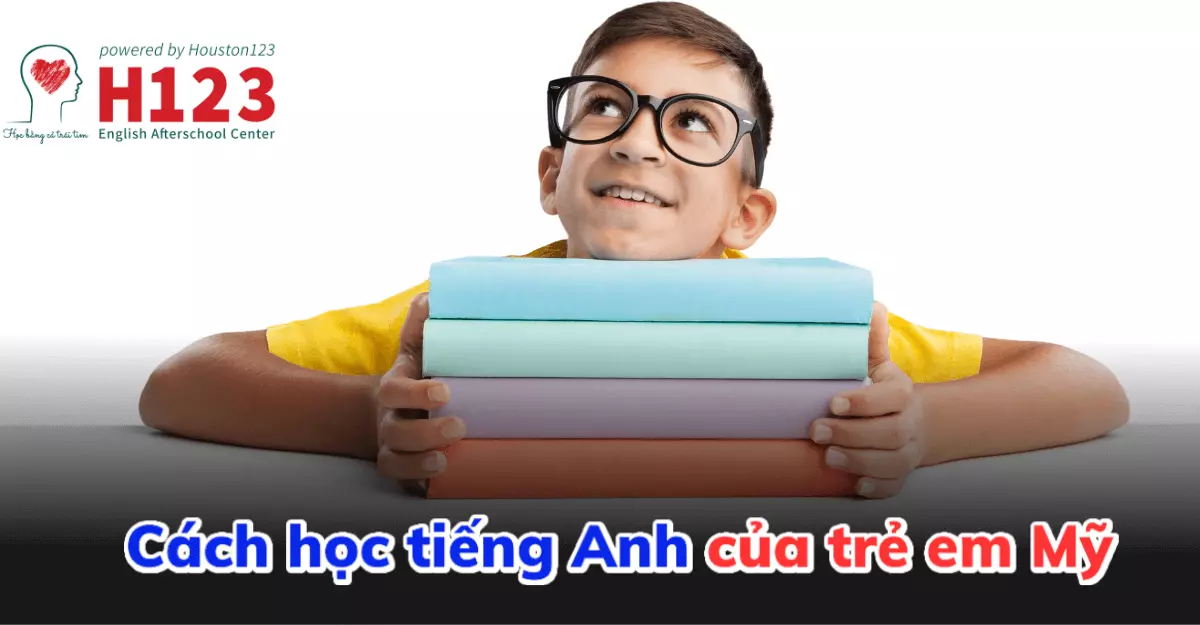 Trẻ em Mỹ học tiếng Anh như thế nào? Phương pháp học hiệu quả cho bé!