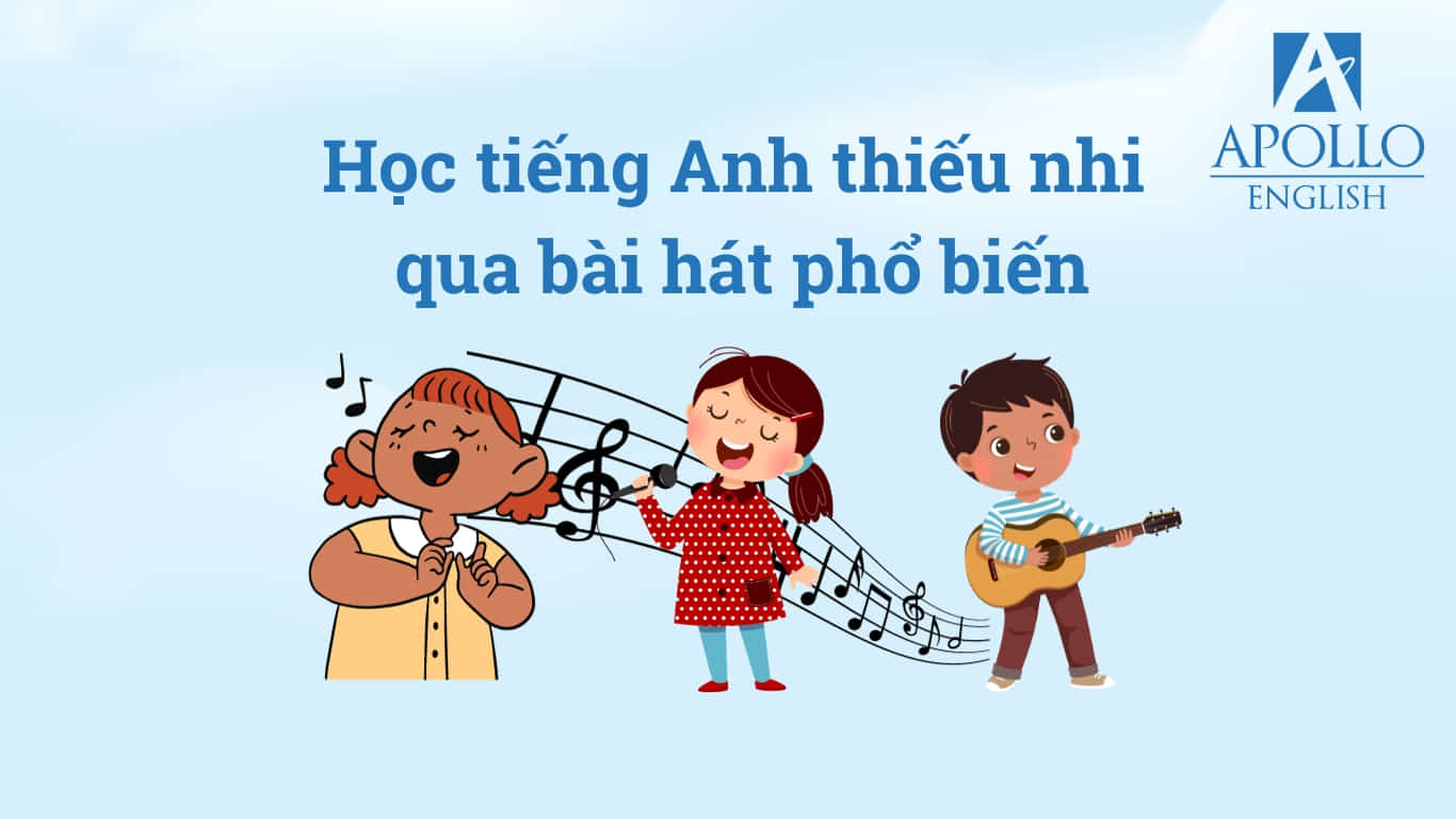 Học tiếng Anh lớp 1 qua bài hát (Phương pháp vừa học vừa chơi vui)