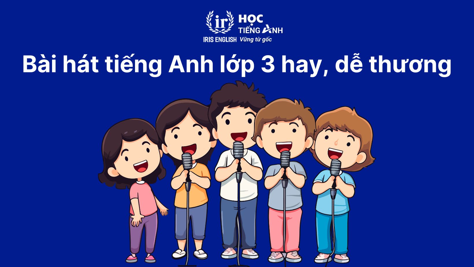 Tìm bài hát tiếng Anh cho trẻ em lớp 3 ở đâu? Tổng hợp nguồn nhạc hay cho bé!