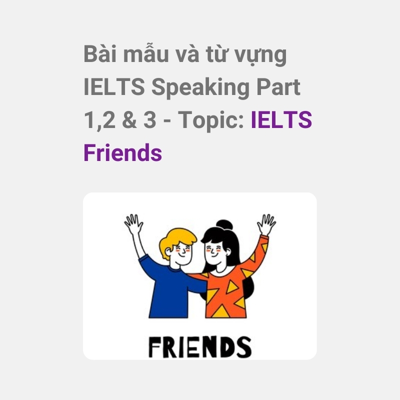 IELTS Speaking Friends - Part 1, 2 & 3 | Bài mẫu