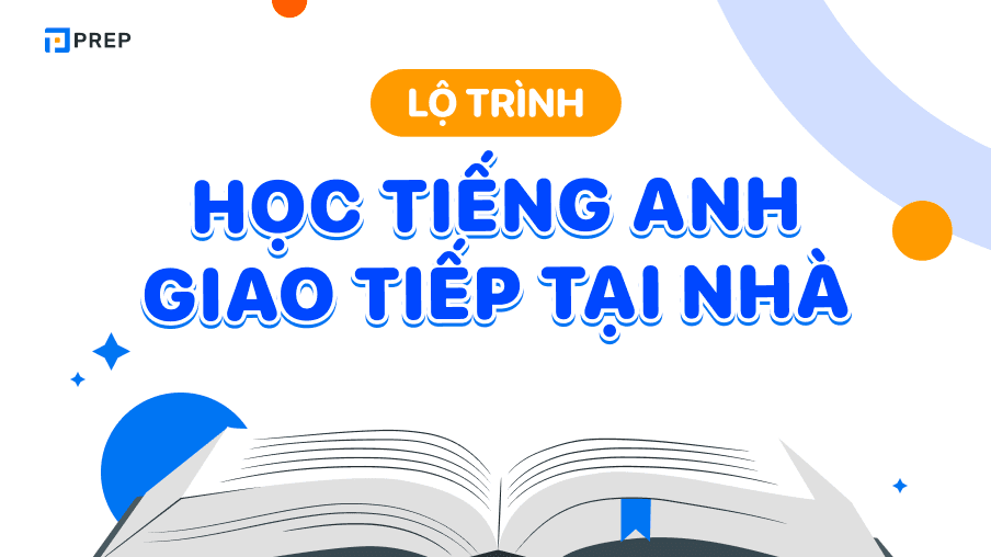 Học tiếng Anh giao tiếp: Cách học & Lộ trình chi tiết
