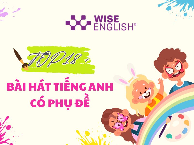 Bài hát tiếng Anh có phụ đề cho trẻ em (tuyển tập hay nhất 2024)