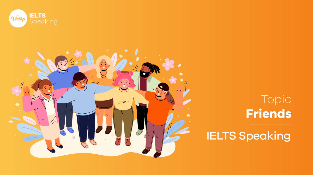IELTS Speaking Friends - Part 1, 2 & 3 | Bài mẫu