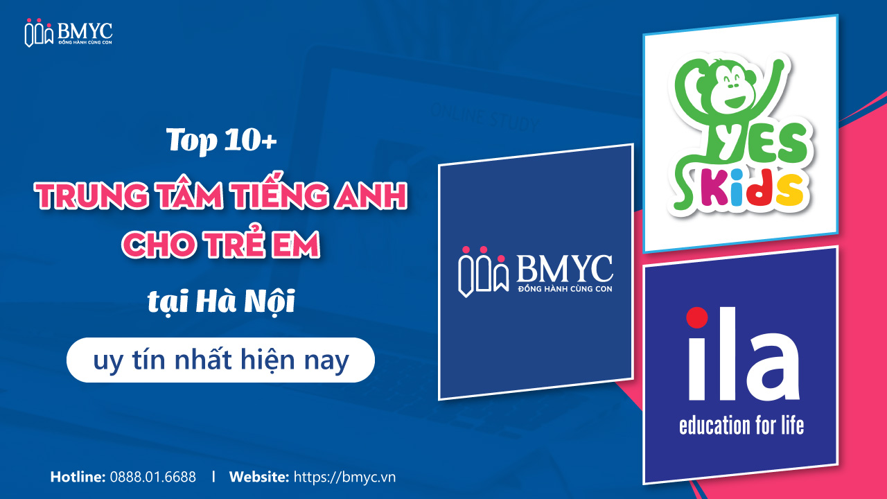 Các trung tâm tiếng Anh trẻ em tại Hà Nội: Danh sách các địa chỉ uy tín nhất!