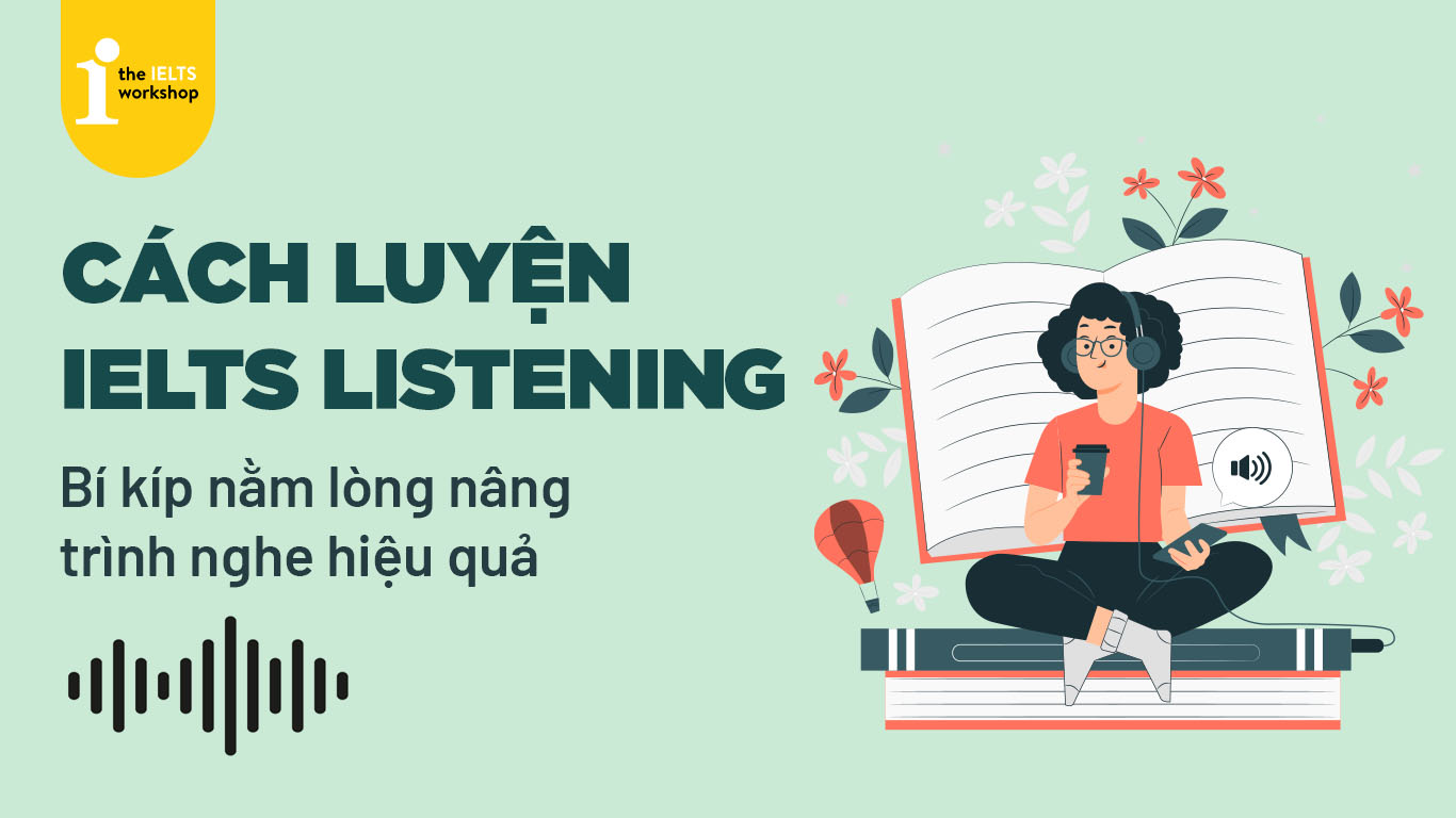 Luyện nghe IELTS: Phương pháp, Bí quyết & Tài liệu
