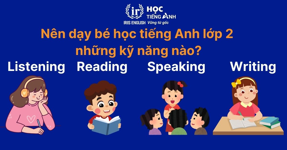 Bé học tiếng anh lớp 2 cần những gì? (Ba mẹ nhớ chuẩn bị ngay nhé)