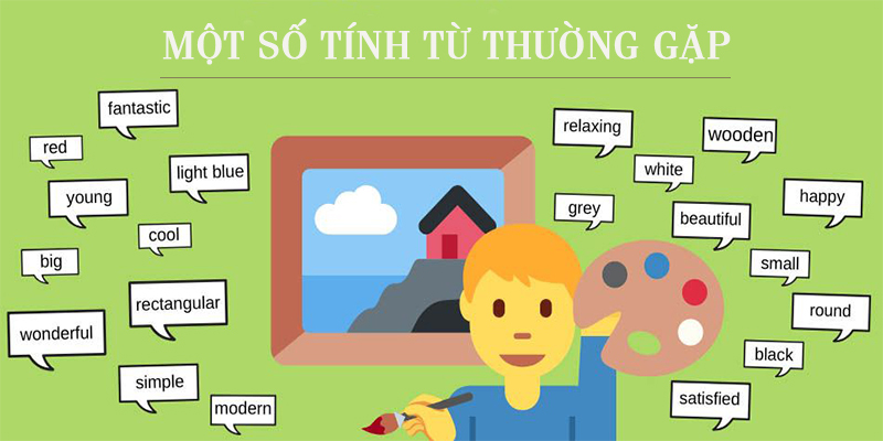 Tuyển tập một số tính từ thường gặp trong tiếng anh (dễ học dễ nhớ)