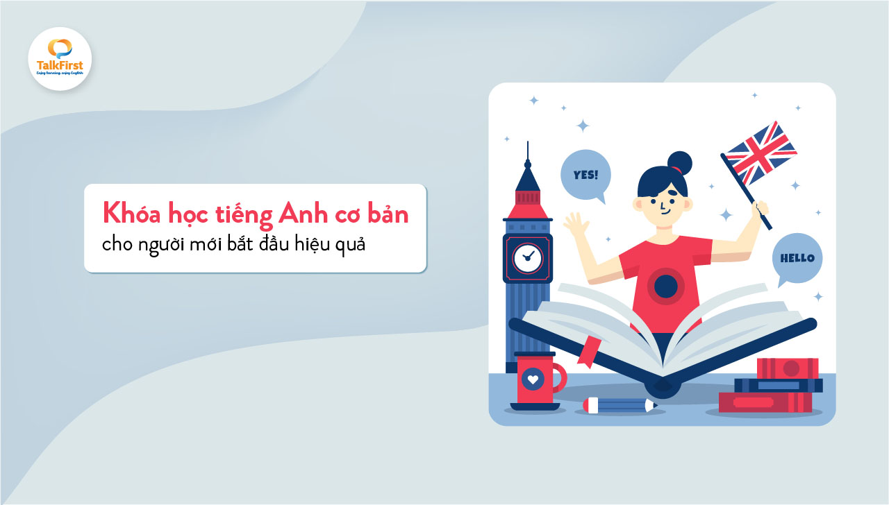 Tìm hiểu khóa học tiếng Anh cho người mới bắt đầu ở đâu tốt?