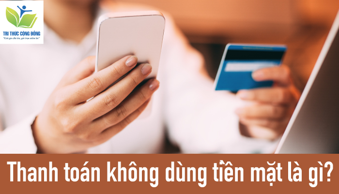 Thanh toán không dùng tiền mặt: Tiếng Anh gọi là gì và cách sử dụng
