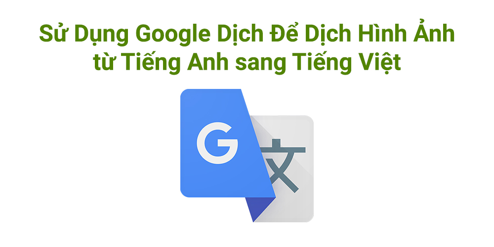 Làm thế nào để dịch tiếng Anh sang tiếng Việt bằng hình ảnh nhanh chóng và chính xác?