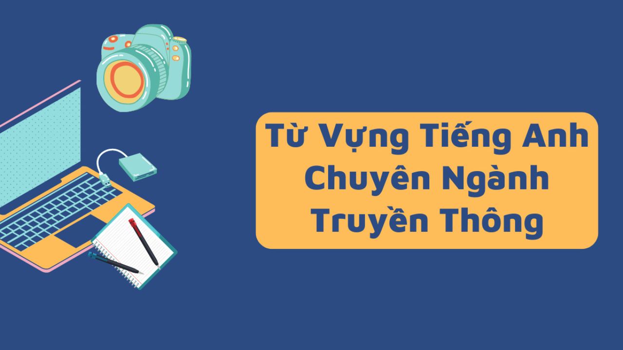 Phương tiện truyền thông tiếng Anh là gì? Tất tần tật thuật ngữ liên quan bạn nên biết ngay.