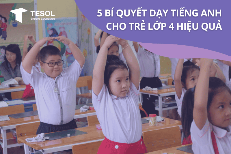 Tiếng anh cho trẻ em tiểu học có khó? Giải đáp cùng 5 bí quyết thành công!